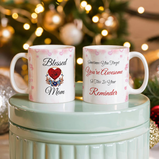 Blessed Mom, Sometimes You Forget You're Awesome - 11 OZ White Ceramic Mug