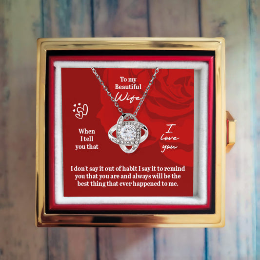 To My Beautiful Wife, When I Tell You That I Love You - Love Knot with Rotating Rose Gift Box
