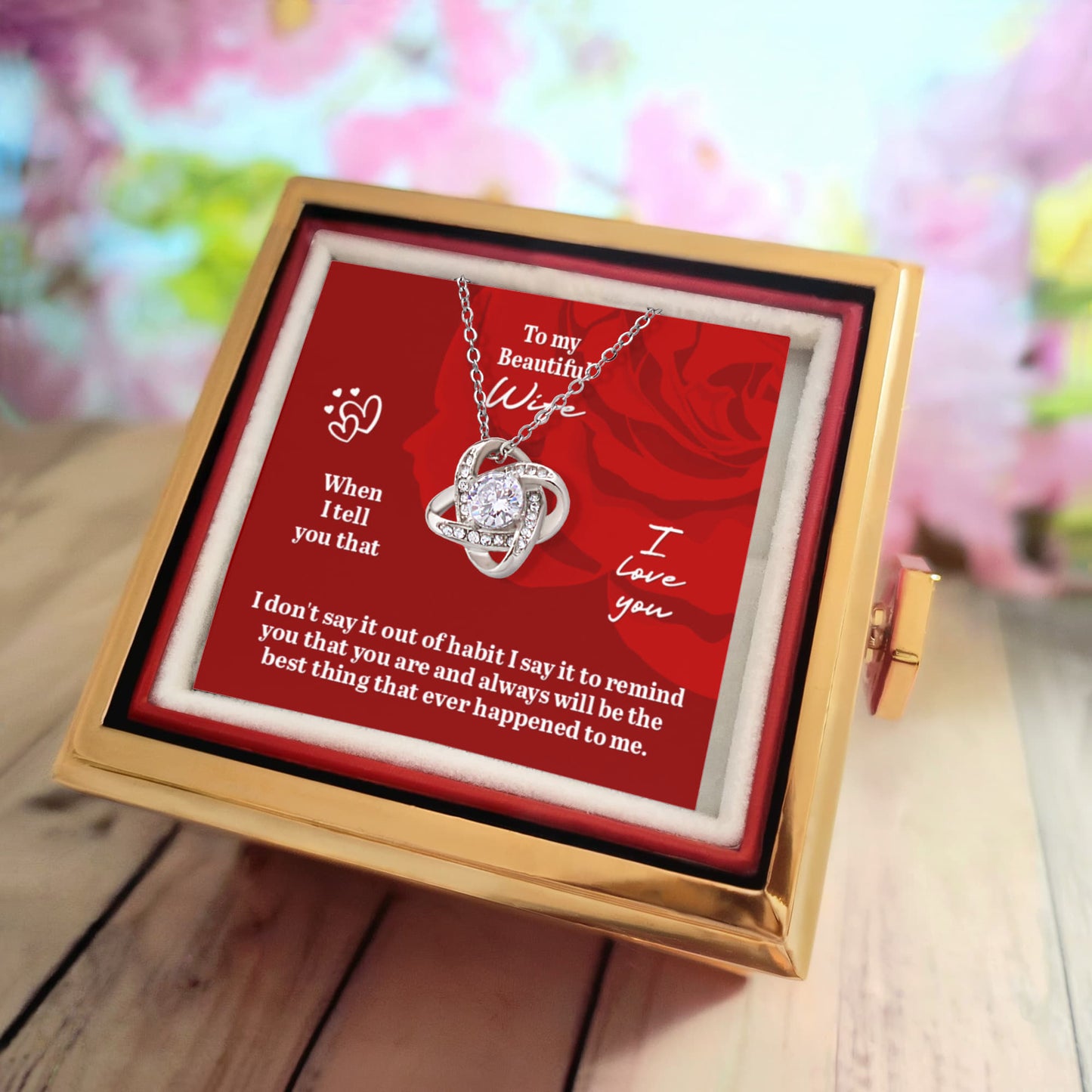 To My Beautiful Wife, When I Tell You That I Love You - Love Knot with Rotating Rose Gift Box